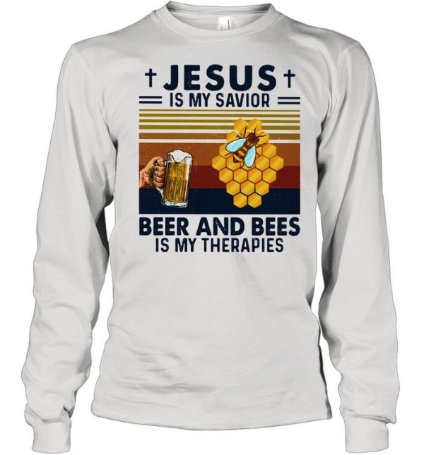 Jesus Is My Savior Beer And Bees Is My Therapies Vintage Shirt