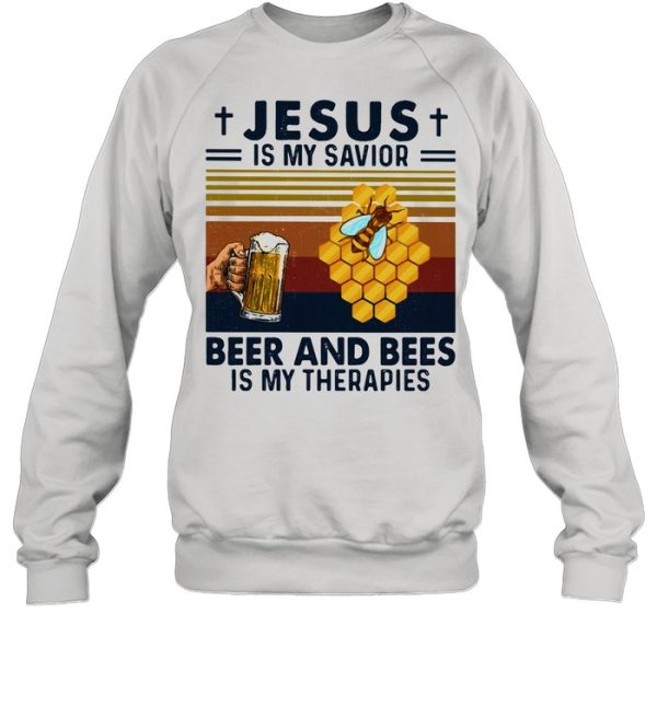 Jesus Is My Savior Beer And Bees Is My Therapies Vintage Shirt