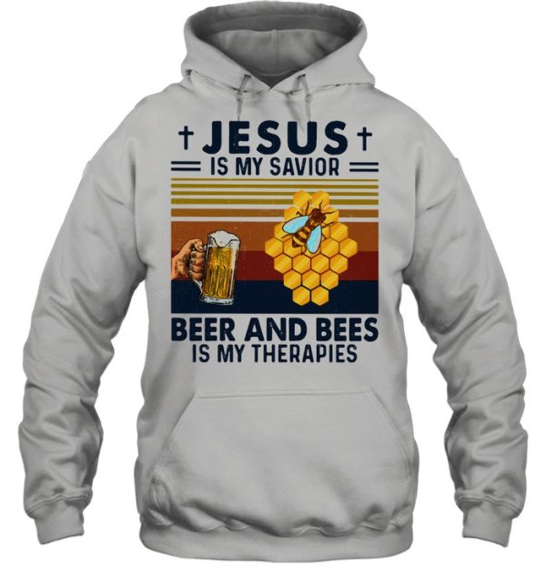 Jesus Is My Savior Beer And Bees Is My Therapies Vintage Shirt