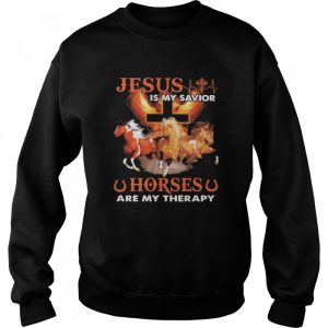 Jesus Is My Savior Horse Are My Therapy shirt