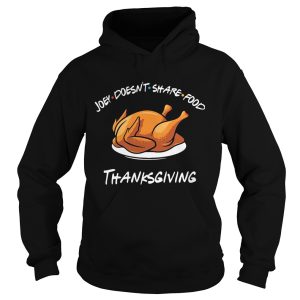 Joey Doesnt Share Food Thanksgiving Turkey Shirt 1