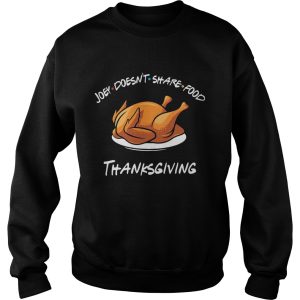 Joey Doesnt Share Food Thanksgiving Turkey Shirt 3