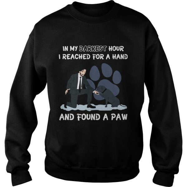 John Wick In My Darkest Hour I Reached For A Hand And Found A Paw Dog shirt