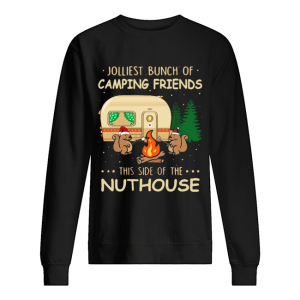 Jolliest bunch of camping friends this side if the Nuthouse shirt 2