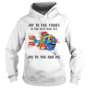 Joy To The Fishes In The Deep Blue Sea Joy To You And Me shirt 1