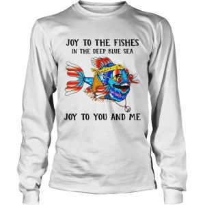 Joy To The Fishes In The Deep Blue Sea Joy To You And Me shirt 2