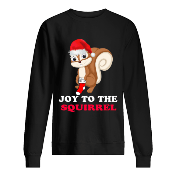 Joy To The Squirrel Christmas shirt