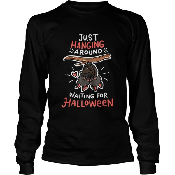 Jusst Hanging Around Waiting For Halloweenshirt