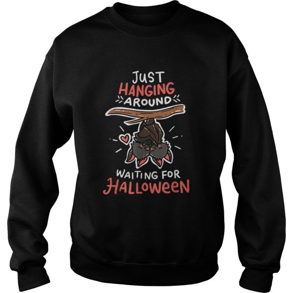 Jusst Hanging Around Waiting For Halloweenshirt