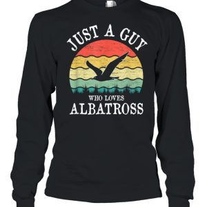 Just A Guy Who Loves Albatross shirt