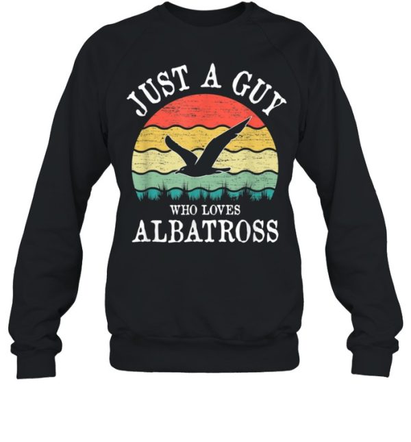 Just A Guy Who Loves Albatross shirt