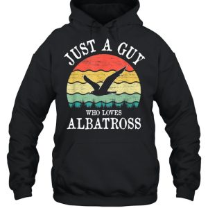 Just A Guy Who Loves Albatross shirt 3