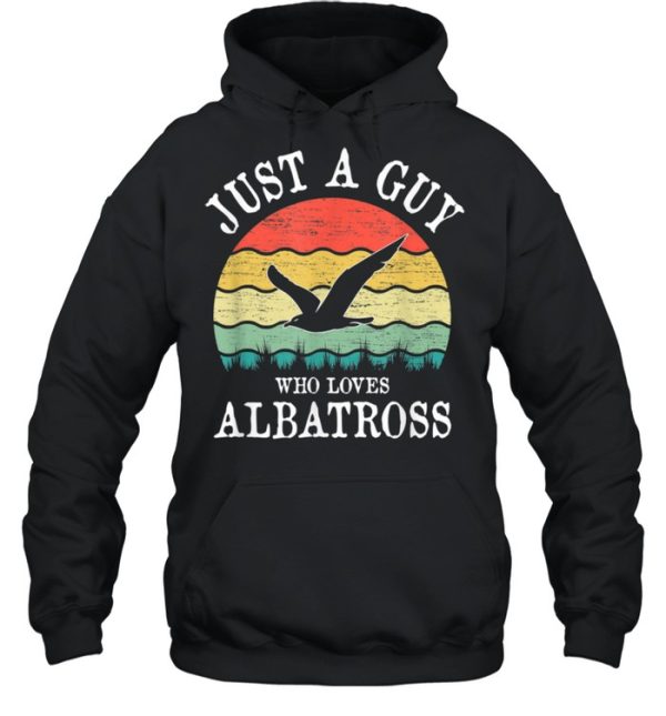 Just A Guy Who Loves Albatross shirt