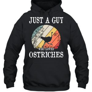 Just A Guy Who Loves Ostriches shirt 3