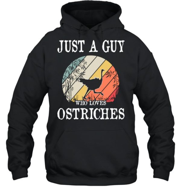 Just A Guy Who Loves Ostriches shirt