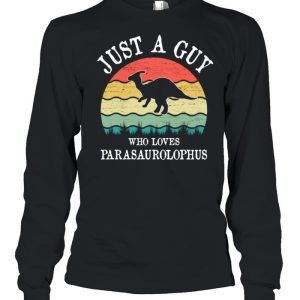 Just A Guy Who Loves Parasaurolophus shirt 1