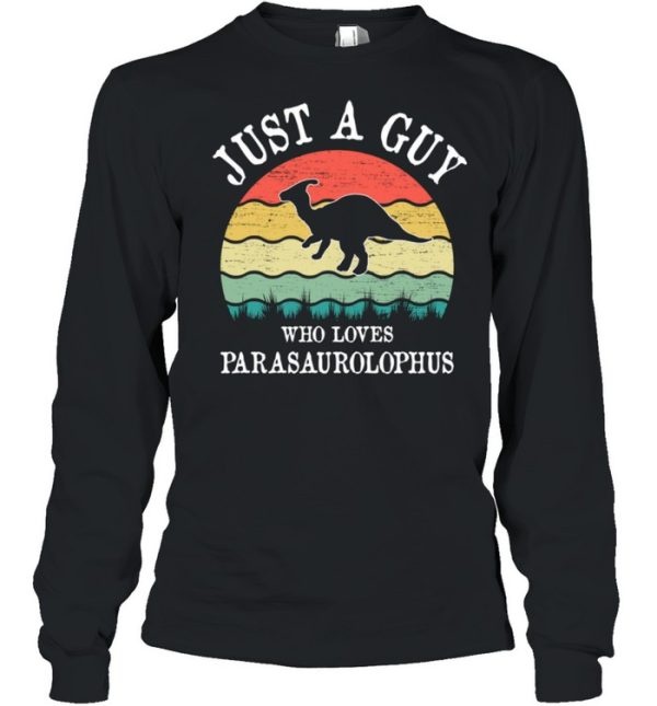 Just A Guy Who Loves Parasaurolophus shirt