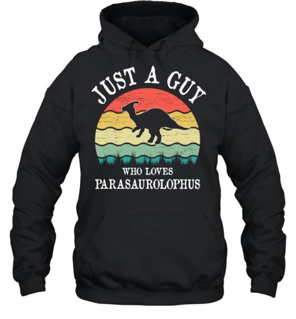 Just A Guy Who Loves Parasaurolophus shirt