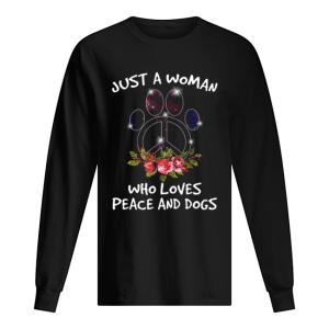 Just A Woman Who Loves Peace And Dogs shirt 1