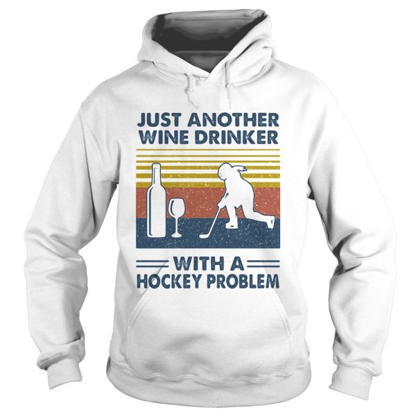 Just Another Wine Drinker With A Hockey Problem shirt