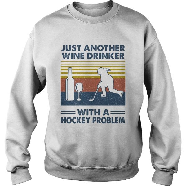 Just Another Wine Drinker With A Hockey Problem shirt