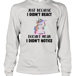 Just Because I Didnt React Doesnt Mean I Didnt Notice shirt 1