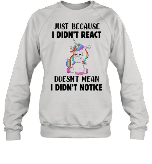 Just Because I Didnt React Doesnt Mean I Didnt Notice shirt