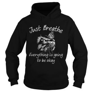 Just Breathe Everything Is Going To Be Okay Cat shirt 1