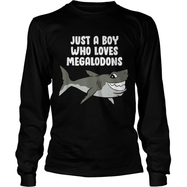 Just a Boy Who Loves Megalodons shirt