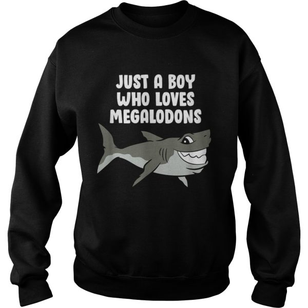 Just a Boy Who Loves Megalodons shirt