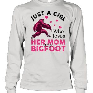 Just a girl who loves her mom and Bigfoot pink shirt 1