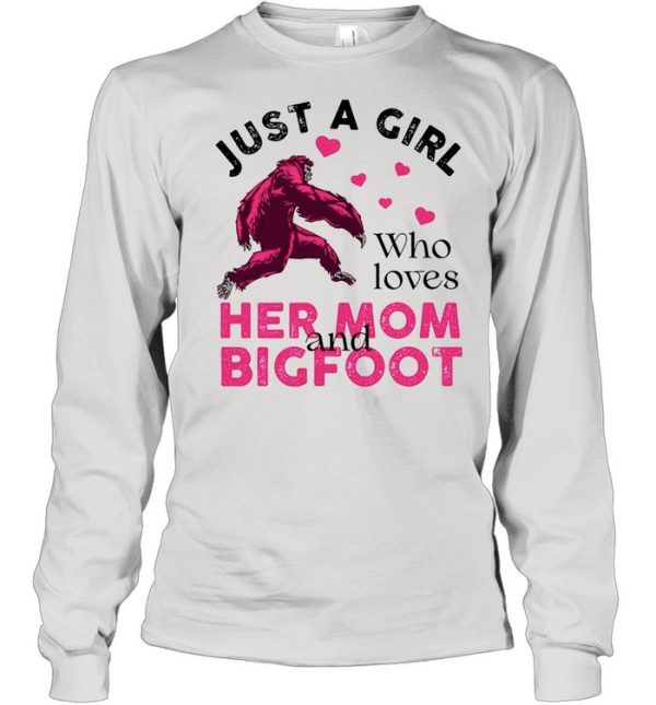 Just a girl who loves her mom and Bigfoot pink shirt