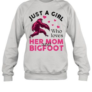 Just a girl who loves her mom and Bigfoot pink shirt 2