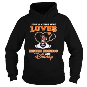 Just a nurse who loves Denver Broncos and Disney shirt 1