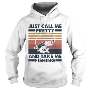 Just call me pretty and take me fishing vintage shirt 1