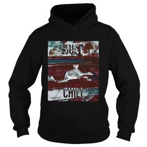 Just chill leyth tigers shirt 1