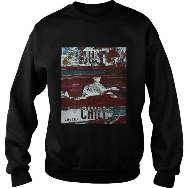 Just chill leyth tigers shirt