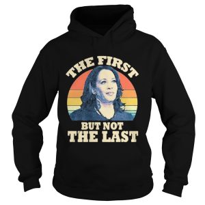 Kamala The First But Not The Last Vintage shirt