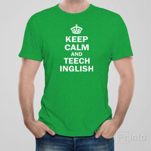 Keep calm and teech Inglish T shirt 1