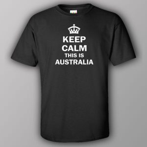 Keep calm this is Australia – T-shirt