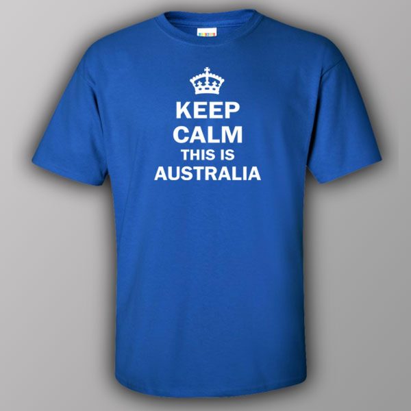 Keep calm this is Australia – T-shirt