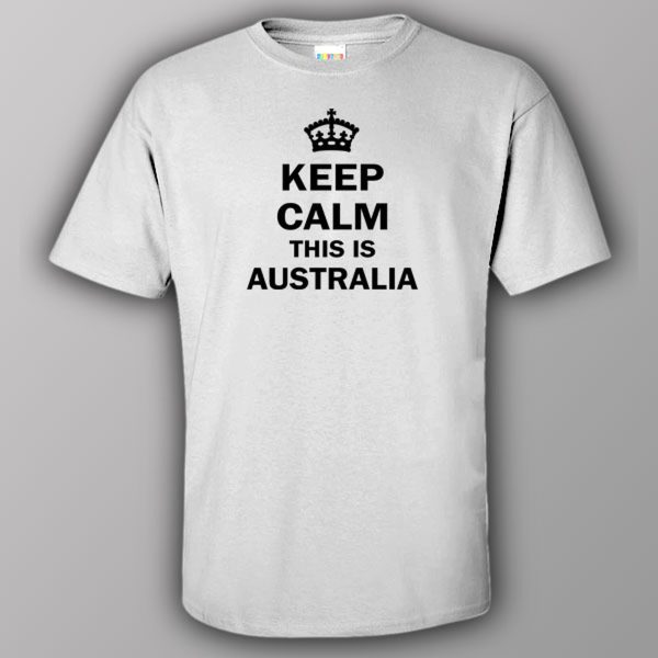 Keep calm this is Australia – T-shirt