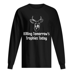 Killing Tomorrow's Trophies Today shirt 1