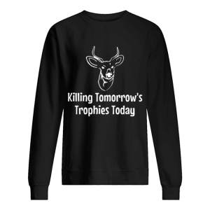 Killing Tomorrow’s Trophies Today shirt