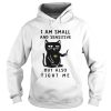 LGBT Cat I Am Small And Sensitive But Also Fight Me shirt