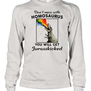 LGBT Dinosaurs dont mes with homosaurus you will get jurasskicked shirt