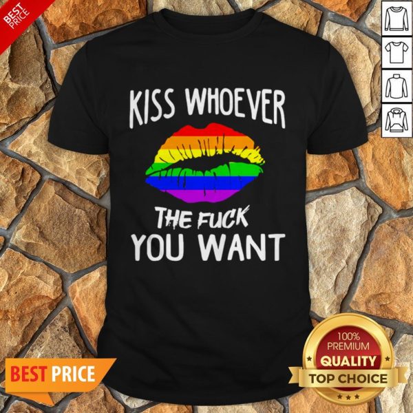 LGBT Kiss Whoever The Fuck You Want Shirt