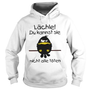 Lchle Du Kannst Sie Nicht Alle Tten shirt 1