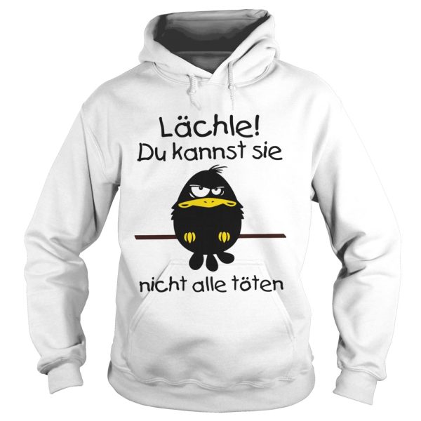 Lchle Du Kannst Sie Nicht Alle Tten shirt