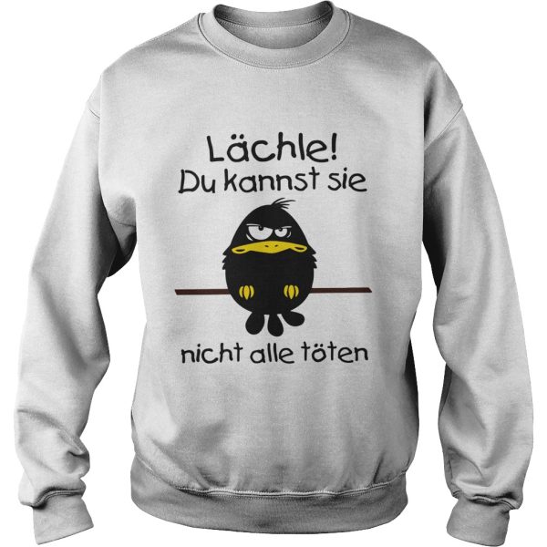 Lchle Du Kannst Sie Nicht Alle Tten shirt